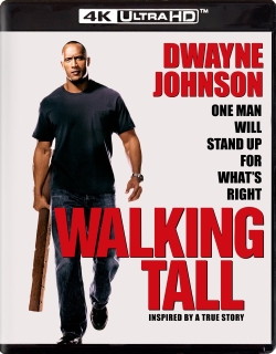 Cover art for the 4K Ultra HD Blu-ray of 'Walking Tall' featuring Dwayne Johnson, with the tagline 'One man will stand up for what's right' and 'Inspired by a true story'.