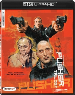 Cover art for the Pusher Trilogy on 4K Ultra HD, featuring three characters with guns and intense expressions against an orange background. Tagline reads, 'PULL NO PUNCH, THEY'RE A KNOCKOUT!'